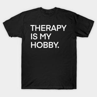 Therapy is my hobby T-Shirt